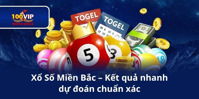Xổ Số Miền Bắc – Kết quả nhanh, dự đoán chuẩn xác